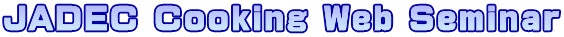JADEC Cooking Web Seminar