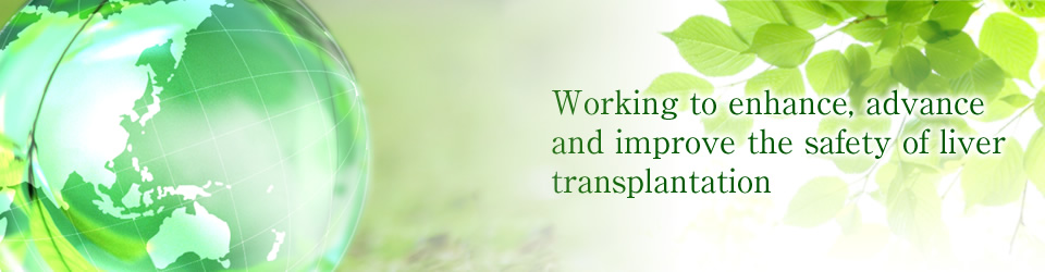 Working to enhance, advance and improve the safety of liver transplantation